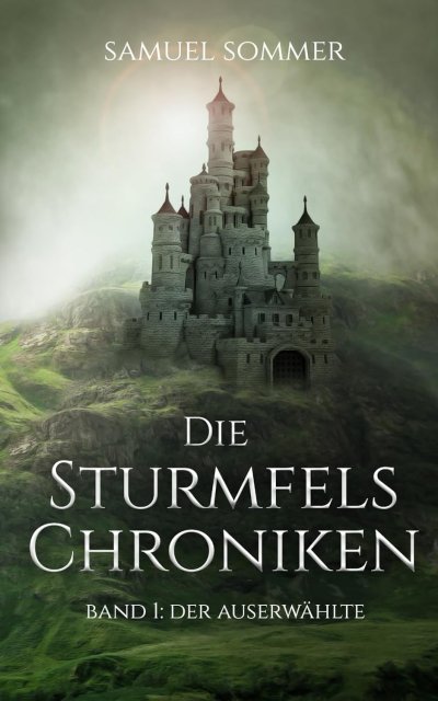 Cover Die Sturmfels Chroniken - Der Auserwählte (Sturmfels Chroniken 1)